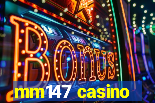 mm147 casino